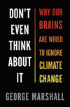 Don’t Even Think About It – Why Our Brains Are Wired To Ignore Climate Change
